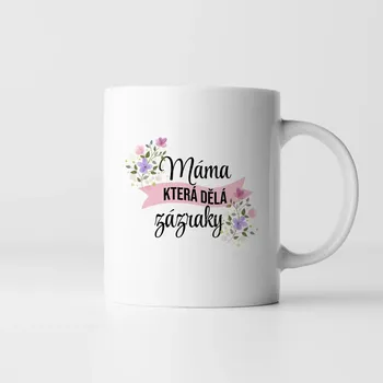 Žertovný předmět Máma, která dělá zázraky - hrnek s potiskem
