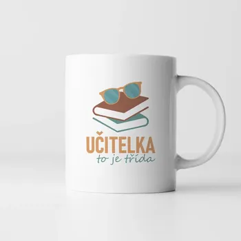 Žertovný předmět Učitelka to je třída - hrnek s potiskem