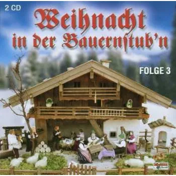 Zahraniční hudba 2CD Various: Weihnacht In Der Bauernstub'n Fol.3 2003