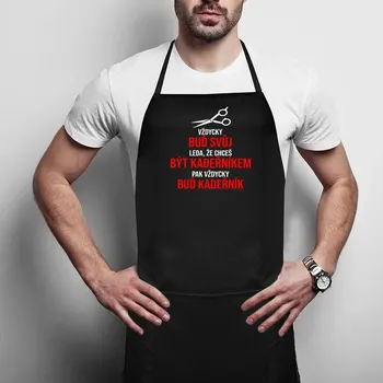 Žertovný předmět Vždycky buď svůj, leda, že chceš být kadeřníkem - zástěra