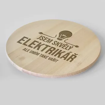 Žertovný předmět Jsem skvělý elektrikář, ale umím také vařit - kulaté prkénko s gravírováním