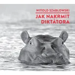 Jak nakrmit diktátora - Witold…