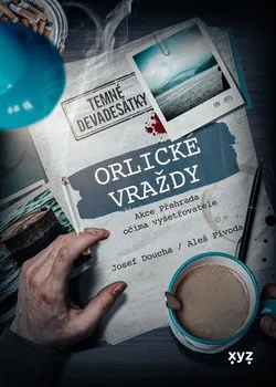 Kniha Orlické vraždy: Akce Přehrada očima vyšetřovatele - Aleš Pivoda, Josef Doucha (2022) [E-kniha]