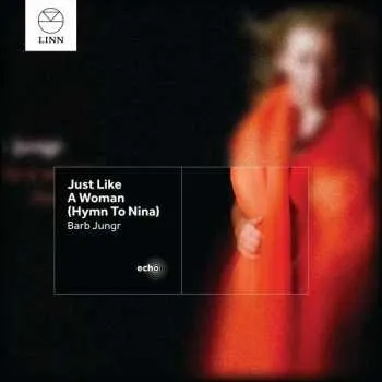 Zahraniční hudba CD Barb Jungr: Just Like A Woman (Hymn To Nina) 2014 Hymn To Nina