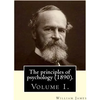 Učebnice The principles of psychology (1890). By: William James (Volume 1): William James (January 11, 1842 - August 26, 1910) was an American philosopher and – William James (EN)