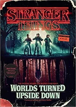 kniha Stranger Things: Worlds Turned Upside Down: The Official Behind-The-Scenes Companion - Gina McIntyre [EN] (2018, pevná)