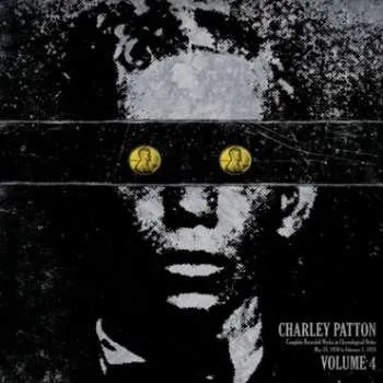 Zahraniční hudba LP Charley Patton: Complete Recorded Works In Chronological Order Volume 4 2015 180g Vinyl