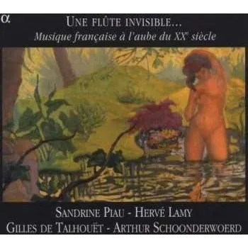 Zahraniční hudba CD Sandrine Piau: Une Flûte Invisible... (Musique Française À L'Aube Du XXe Siècle) 2011
