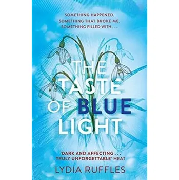 The Taste of Blue Light - Lydia Ruffles