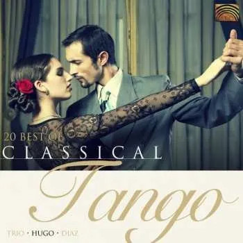 Zahraniční hudba CD Trio Hugo Diaz: 20 Best Of Classical Tango 2011