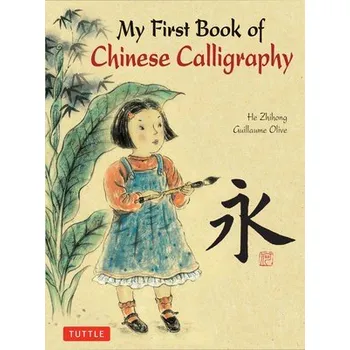 Cizojazyčná kniha My First Book of Chinese Calligraphy - Olive, Guillaume a He, Zihong
