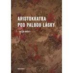Aristokratka pod palbou lásky - Evžen…