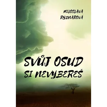 Kniha Svůj osud si nevybereš - Miloslava Rýznarová (E-Kniha) - 978-80-281-0561-7