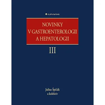 Novinky v gastroenterologii a hepatologii III - Julius Špičák (E-Kniha)