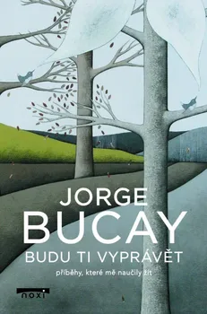 Budu ti vyprávět příběhy, které mě naučily žít - Jorge Bucay (2022, pevná)
