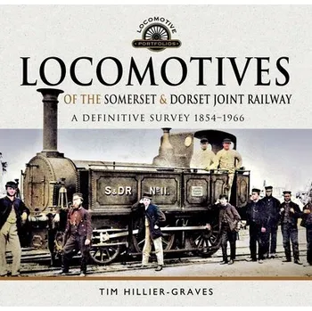 Locomotives of the Somerset & Dorset Joint Railway - Hillier-Graves, Tim