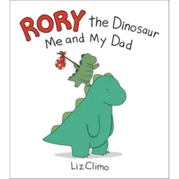 Příroda Rory the Dinosaur: Me and My Dad - Climo, Liz
