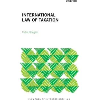 International Law of Taxation - Hongler, Peter (Professor of Tax Law, Professor of Tax Law, University of St. Gallen)