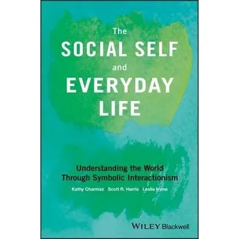 Cizí jazyk Social Self and Everyday Life - Charmaz, Kathy (Kathy Charmaz -Â&nbsp;Sonoma State University, USA) a Harris, Scott R. (Scott R Harris -Â&nbsp;Saint Louis University, USA) a Irvine, Leslie (Lesley J. Irvine -Â&nbsp;University of Colorado, USA)
