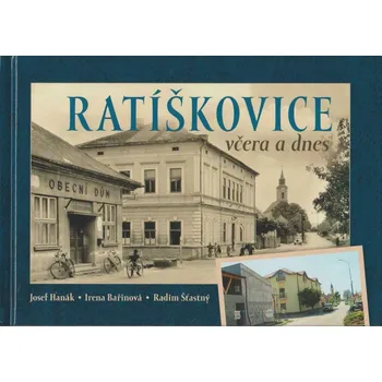 Ratíškovice včera a dnes - Josef Hanák…