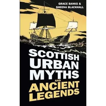 Scottish Urban Myths and Ancient Legends - Banks, Grace a Blackhall, Sheena
