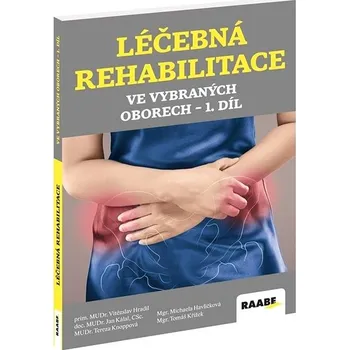 Léčebná rehabilitace ve vybraných oborech 1. díl Kniha