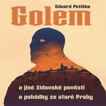 Golem a jiné židovské pověsti a pohádky ze staré Prahy Audiokniha