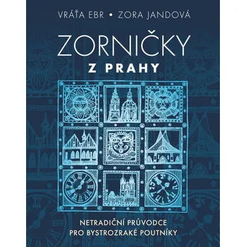 Zorničky z Prahy: Netradiční průvodce…
