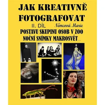 Kniha Jak kreativně fotografovat postavu, skupinu osob v ZOO, noční snímky, makrosvět... II. díl Ekniha