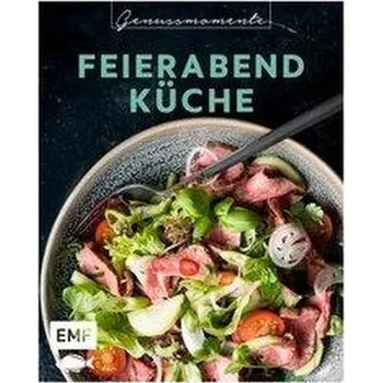 Genussmomente: Feierabendküche