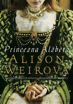 Princezna Alžběta - Alison Weirová (2011, pevná)