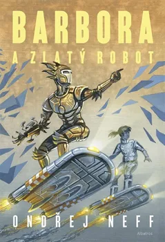 Kniha Barbora a Zlatý robot - Ondřej Neff (2020) [E-kniha]