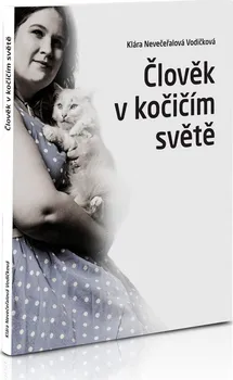 Chovatelství Člověk v kočičím světě - Klára Nevečeřalová Vodičková (2019, brožovaná)