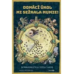 Domácí úkol mi sežrala mumie!:…