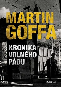 Kronika volného pádu - Martin Goffa (2022, pevná)