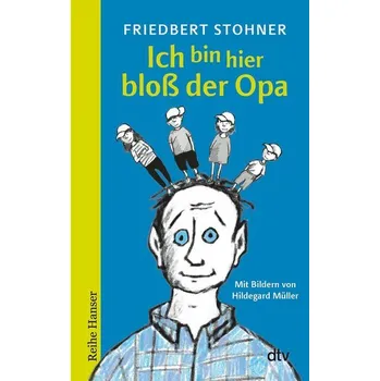 Ich bin hier bloß der Opa - Stohner, Friedbert [DE] (2021, Měkká, dtv Verlagsgesellschaft)