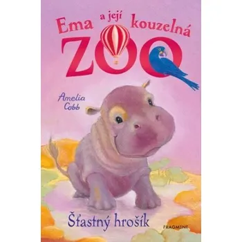 Pohádka Ema a její kouzelná zoo: Šťastný hrošík - Amelia Cobb (2022, pevná)