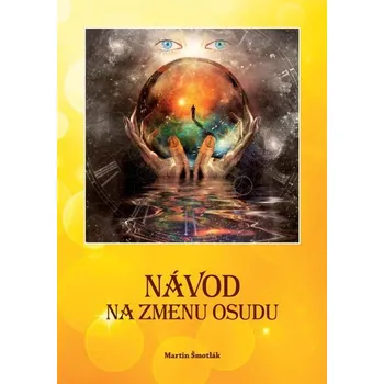 Osobní rozvoj Návod na zmenu osudu - Martin Šmotlák