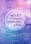 Miluj svoje emoce, myšlenky a činy:…