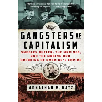 Cizojazyčná kniha Gangsters of Capitalism: Smedley Butler, the Marines, and the Making and Breaking of America's Empire (EN)