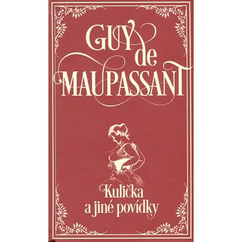Kulička a jiné povídky - Guy de Maupassant (2019, pevná)
