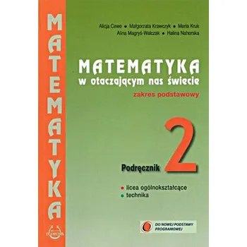 Matematika Matematyka w otaczającym nas świecie. Klasa 2, Liceum/techn. Podręcznik. Zakres podst - Maria Kruk, Małgorzata Krawczyk, Alicja Cewe, Halina Nahorska, Irena Pancer, Renata Ropela