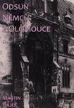 Odsun Němců z Olomouce - Martin Hájek…