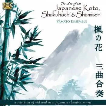 Zahraniční hudba CD Yamato Ensemble: The Art Of The Japanese Koto, Shakuhachi And Shamisen 2015