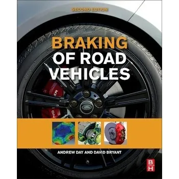 Cizojazyčná kniha Braking of Road Vehicles - Day, Andrew J. (Ford Professor of Quality Engineering and Director of the University of Bradford Centre for Automotive Research, University of Bradford, UK) a Bryant, David (Sr. Lecturer - Automotive Engineering, University of B