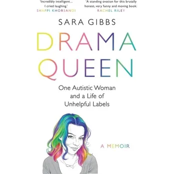 Literární biografie Drama Queen: One Autistic Woman and a Life of Unhelpful Labels - Gibbs, Sara [EN] (2022, Soft, Headline Publishing Group)