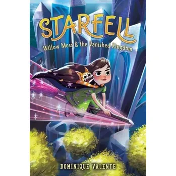 Starfell #3: Willow Moss & the Vanished Kingdom - Dominique Valente