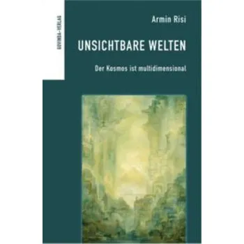 Unsichtbare Welten: Der Kosmos ist multidimensional – Armin Risi (DE)
