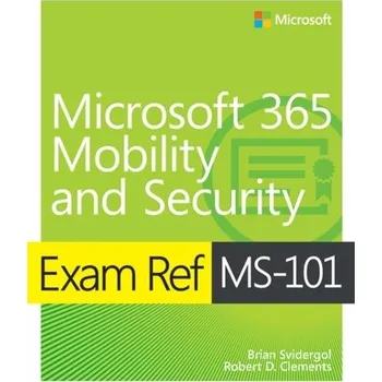 Technika Exam Ref MS-101 Microsoft 365 Mobility and Security - Svidergol Brian