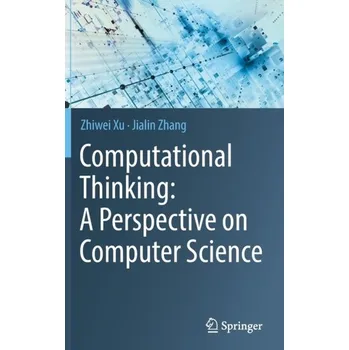 Technika Computational Thinking: A Perspective on Computer Science - Xu, Zhiwei; Zhang, Jialin